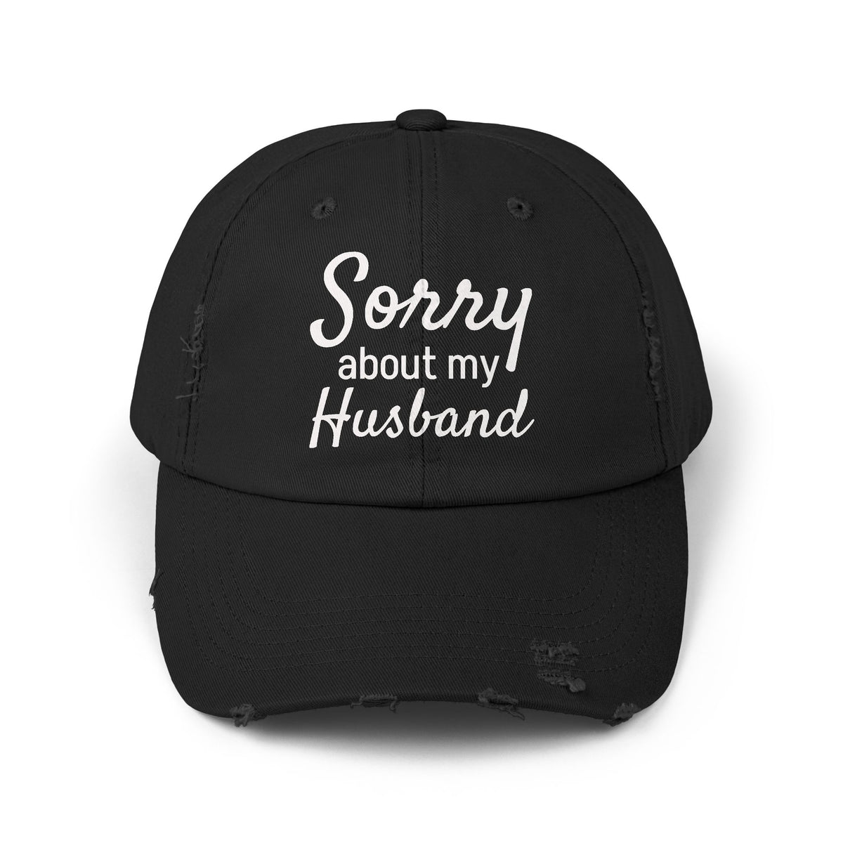Unisex Distressed Cap With 'Sorry About My Husband' Quote, Casual Hat for Moms, Funny Gift, Everyday Wear, Birthday, Humor
