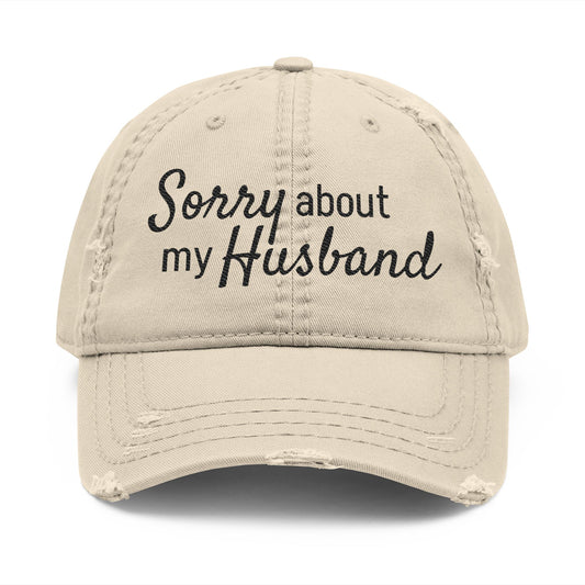 Copy of Distressed Dad Hat - "Sorry About My Husband" Embroidered Cap, Funny Gift for Dads, Casual Summer Style, Birthday Present, Holiday Gift