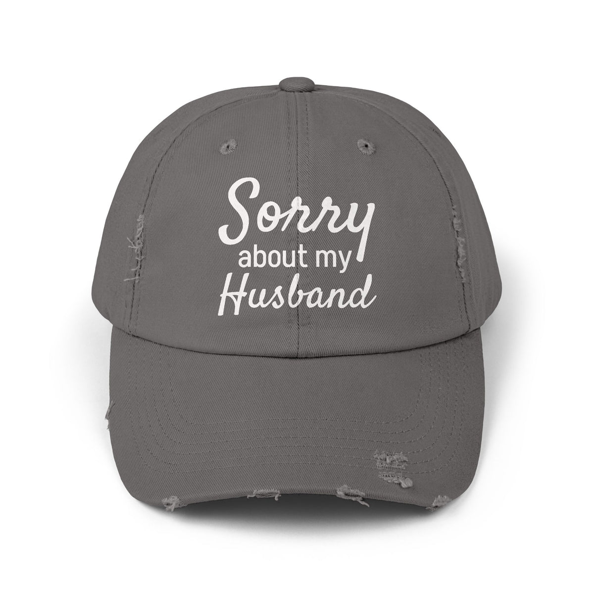 Unisex Distressed Cap With 'Sorry About My Husband' Quote, Casual Hat for Moms, Funny Gift, Everyday Wear, Birthday, Humor