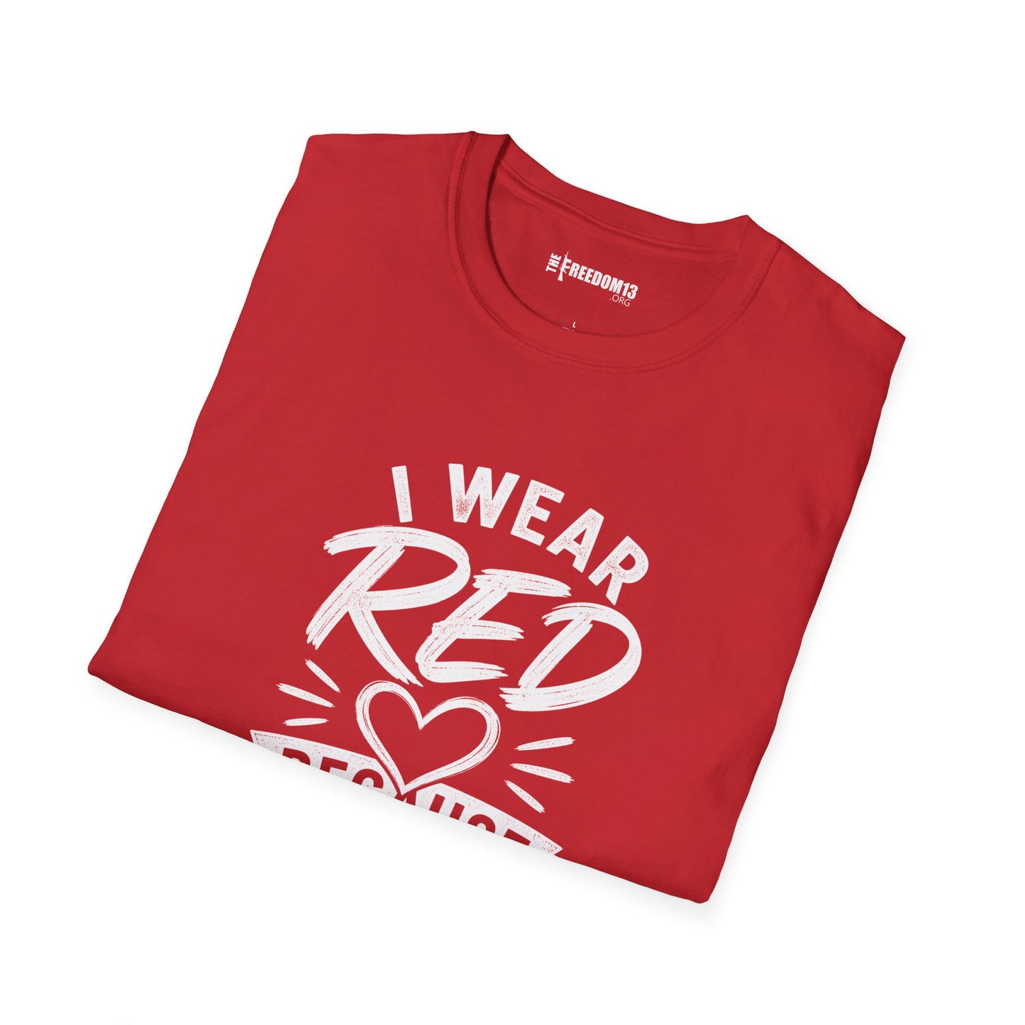 T-Shirt — "I Wear Red Because I Care" Heart Graphic (Awareness, Support & Fundraiser Tee)