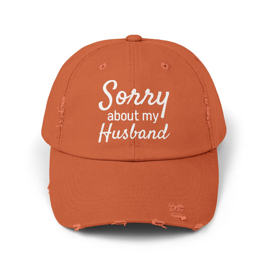 Unisex Distressed Cap With 'Sorry About My Husband' Quote, Casual Hat for Moms, Funny Gift, Everyday Wear, Birthday, Humor